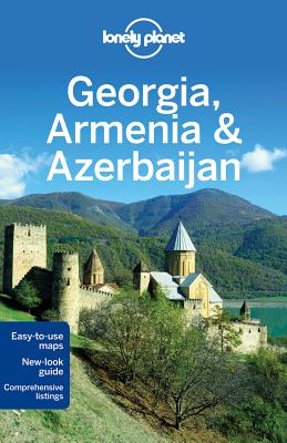 Lonely Planet Georgia, Armenia & Azerbaijan - Lonely Planet, and Noble, John, and Kohn, Michael