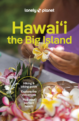 Lonely Planet Hawaii the Big Island - Lonely Planet, and Bremner, Jade, and Harrell, Ashley