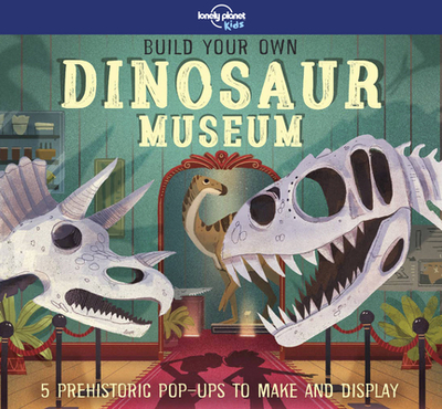 Lonely Planet Kids Build Your Own Dinosaur Museum 1 - Kids, Lonely Planet, and Jacoby, Jenny