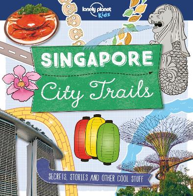 Lonely Planet Kids City Trails - Singapore - Lonely Planet Kids, and Greathead, Helen