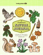Lonely Planet Kids Explorer's Nature Journal: A Guide to Discovery, Creativity & Outdoor Adventure!