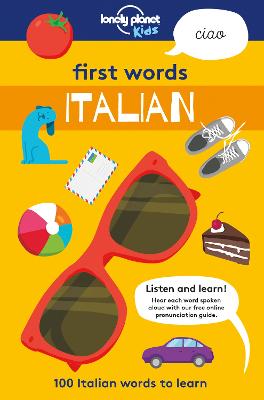 Lonely Planet Kids First Words - Italian: 100 Italian words to learn - Lonely Planet Kids
