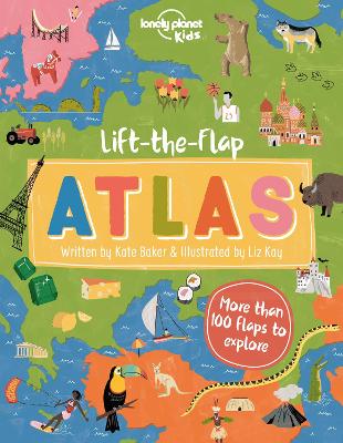 Lonely Planet Kids Lift-the-Flap Atlas - Lonely Planet Kids, and Baker, Kate