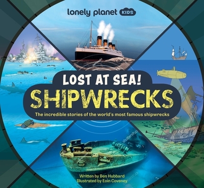 Lonely Planet Kids Lost at Sea! Shipwrecks 1 - Hubbard, Ben, and Coveney, Eoin (Illustrator)