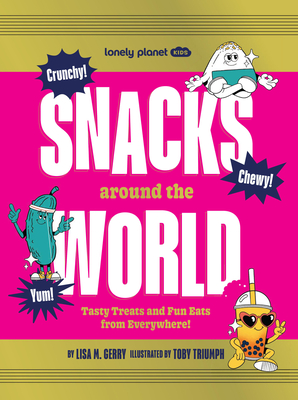Lonely Planet Kids Snacks Around the World - Planet, Lonely