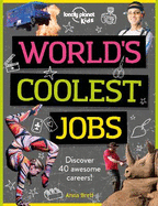 Lonely Planet Kids World's Coolest Jobs: Discover 40 awesome careers!