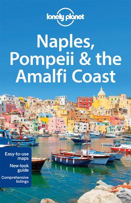 Lonely Planet Naples, Pompeii & the Amalfi Coast - Lonely Planet, and Bonetto, Cristian