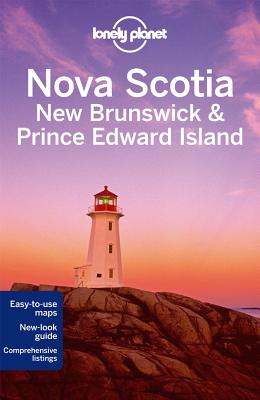 Lonely Planet Nova Scotia, New Brunswick & Prince Edward Island - Lonely Planet, and Brash, Celeste, and Sieg, Caroline