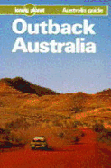 Lonely Planet Outback Australia: Australia Guide - Finlay, Hugh, and O'Byrne, Denis, and Moon, Ron