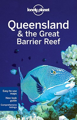 Lonely Planet Queensland & the Great Barrier Reef - Lonely Planet, and Regis St. Louis, and Gilbert, Sarah