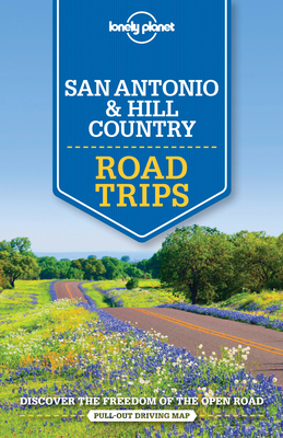 Lonely Planet San Antonio, Austin & Texas Backcountry Road Trips 1 - Balfour, Amy C, and Dunford, Lisa, and Krause, Mariella