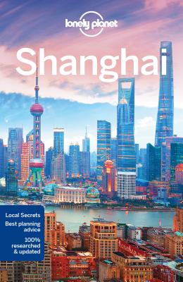 Lonely Planet Shanghai - Lonely Planet, and Morgan, Kate, and Elfer, Helen