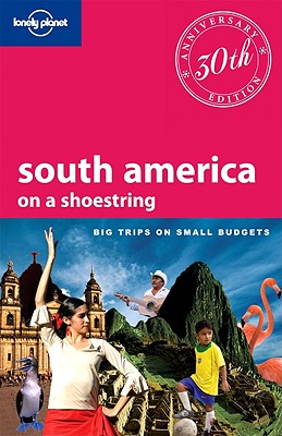 Lonely Planet South America on a Shoestring - St Louis, Regis, and Bao, Sandra, and Clark, Gregor