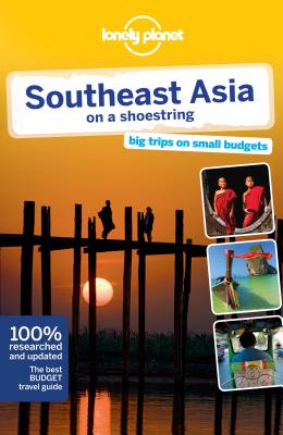 Lonely Planet Southeast Asia on a Shoestring - Lonely Planet, and Williams, China, and Bloom, Greg
