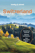 Lonely Planet Switzerland: Detailed Itineraries | Travel Like a Local | Insider Tips | Covers Zurich, Bern, Ticino, Graubunden, and more