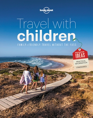 Lonely Planet Travel with Children: The Essential Guide for Travelling Families - Lonely Planet