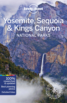 Lonely Planet Yosemite, Sequoia & Kings Canyon National Parks - Lonely Planet, and Grosberg, Michael, and Bremner, Jade