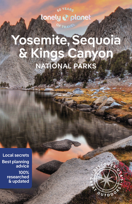 Lonely Planet Yosemite, Sequoia & Kings Canyon National Parks - Lonely Planet, and Harrell, Ashley, and Isalska, Anita