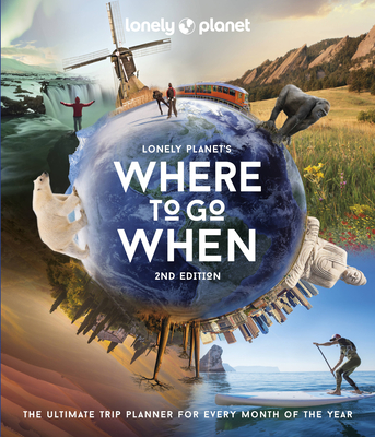 Lonely Planet's Where to Go When - Lonely Planet