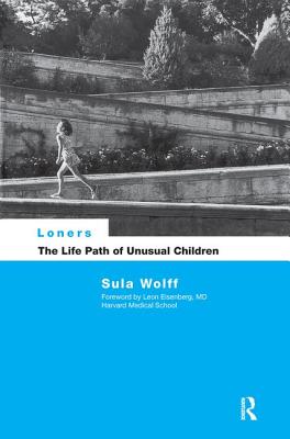 Loners: The Life Path of Unusual Children - Wolff, Sula