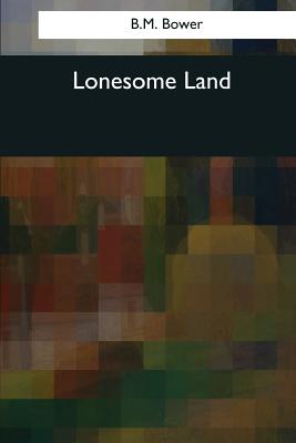 Lonesome Land - Bower, B M