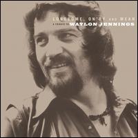 Lonesome, On'ry and Mean: A Tribute to Waylon Jennings - Various Artists