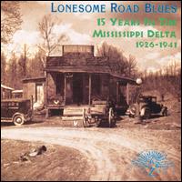 Lonesome Road Blues: 15 Years in the Mississippi Delta, 1926-1941 - Various Artists