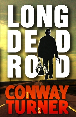 Long Dead Road - Turner, Jack, and Conway, Andy