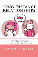 Long Distance Relationships: How to Maintain a Successful Long Distance Relationship