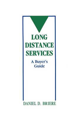 Long Distance Services: A Buyer's Guide - Briere, Daniel D