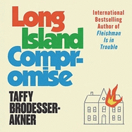 Long Island Compromise: A sensational new novel by the international bestselling author of Fleishman Is in Trouble