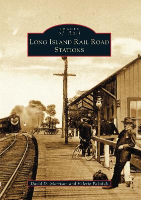 Long Island Rail Road Stations - Morrison, David D, and Pakaluk, Valerie
