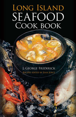 Long Island Seafood Cookbook - Frederick, J George, and Joyce, Jean