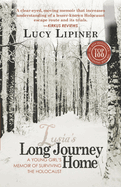 Long Journey Home: A Young Girl's Memoir of Surviving the Holocaust