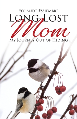 Long-Lost Mom: My Journey Out of Hiding - Essiembre, Yolande