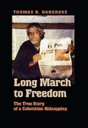Long March to Freedom: The True Story of a Colombian Kidnapping
