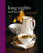 Long Nights and Log Fires: Warming Comfort Food for Family and Friends
