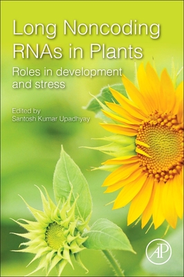 Long Noncoding Rnas in Plants: Roles in Development and Stress - Upadhyay, Santosh Kumar (Editor)