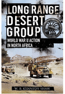 Long Range Desert Group: Reconnaissance and Raiding Behind Enemy Lines