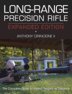 Long-Range Precision Rifle: The Complete Guide to Hitting Targets at Distance