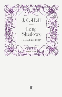 Long Shadows: Poems 1938-2002 - Hall, J.C.