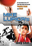 Long Shot: A Comeback Kids Novel - Lupica, Mike