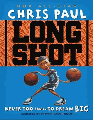 Long Shot: Never Too Small to Dream Big - Paul, Chris