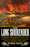 Long Surrender: The Collapse of the Confederacy and the Flight of Jefferson Davis - Davis, Burke