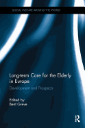 Long-Term Care for the Elderly in Europe: Development and Prospects