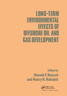 Long-Term Environmental Effects of Offshore Oil and Gas Development - Boesch, D F (Editor), and Rabalais, N N (Editor)