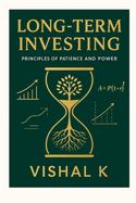 Long-Term Investing: Principles of Patience and Power