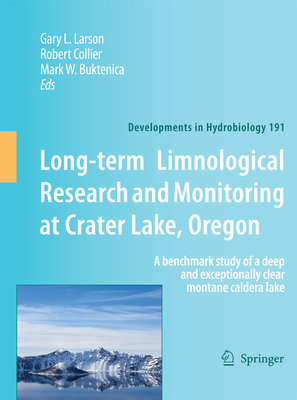 Long-Term Limnological Research and Monitoring at Crater Lake, Oregon: A Benchmark Study of a Deep and Exceptionally Clear Montane Caldera Lake - Larson, G L (Editor), and Collier, R W (Editor), and Buktenica, M W (Editor)