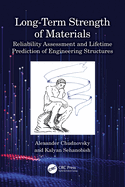 Long-Term Strength of Materials: Reliability Assessment and Lifetime Prediction of Engineering Structures