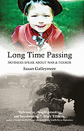 Long Time Passing: Mothers Speak about War and Terror